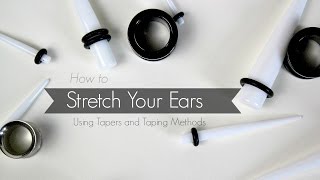 How To  Stretch Your Ears  Tapers and Taping Methods [upl. by Shipley587]