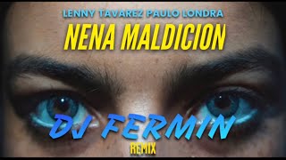 Lenny Tavarez amp Paulo Londra  Nena Maldicion DJ FERMIN Remix [upl. by Mcginnis]