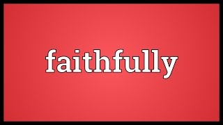 Faithfully Meaning [upl. by Vito]