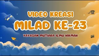 VIDEO KREASI MILAD KE 23 YAYASAN MUTIARA ILMU HIKMAH TAHUN 2024 [upl. by Duster779]