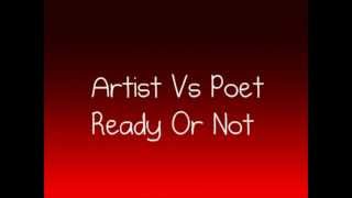 Artist Vs Poet  Ready Or Not Lyrics [upl. by Donica344]