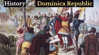 Historical Events That Shaped the Dominican Republic [upl. by Amairam]