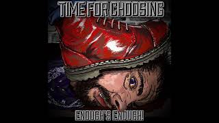 Time For Choosing  Enough’s Enough 2019 FULL ALBUM [upl. by Aciretehs]