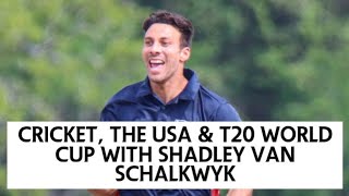 Cricket the USA and T20 World Cup with Shadley van Schalkwyk ft Andries Gouds [upl. by Yelrebmyk]