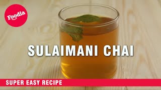 Sulaimani Tea  Mint Tea  Middle East Tea  Recipe by Foodia [upl. by Reve]