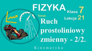 Ruch prostoliniowy zmienny Fizyka Klasa 7 Lekcja 21 część 22 [upl. by Aener236]