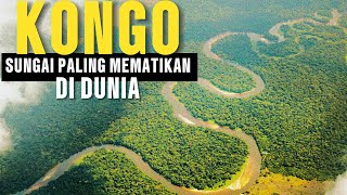 KONGO Sensasi Sungai  Perjalanan Mematikan dan Paling Berbahaya [upl. by Ellertal924]