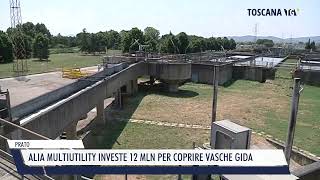 20240806 PRATO  ALIA MULTIUTILITY INVESTE 12 MLN PER COPRIRE VASCHE GIDA [upl. by Yesrod770]