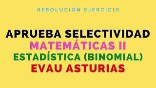 SOLUCIÓN EJERCICIO 4 ESTADÍSTICA BINOMIAL EBAU 2019 MATEMÁTICAS II CIENCIAS ASTURIAS [upl. by Amuwkuhc]