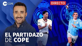 🔴 REAL MADRID VS MANCHESTER CITY EL PARTIDO DEL AÑO I El Partidazo de COPE con Juanma Castaño [upl. by Seif716]