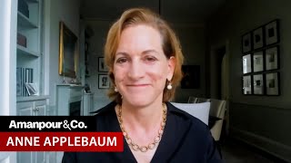 Anne Applebaum Autocracy Is “Infecting US Politics”  Amanpour and Company [upl. by Ahsieat]