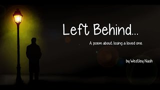 Left Behind a heartfelt poem about losing a loved one [upl. by Voletta]