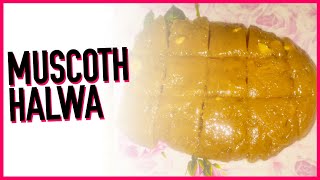 HOMEMADE MUSCOTH HALWA RECIPE [upl. by Akirre150]