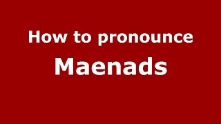 How to pronounce Maenads GreekGreece  PronounceNamescom [upl. by Richey]