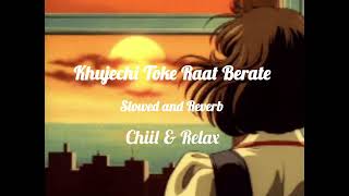 Khujechi Toke Raat Berate Slowed and Reverb  7 PM LOFI EDITZ [upl. by Saleme]