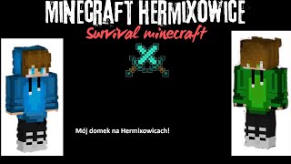 MÓJ DOMEK NA HERMIXOWICACH [upl. by Goober]