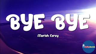 Bye Bye Lyrics  Mariah Carey [upl. by Dombrowski142]