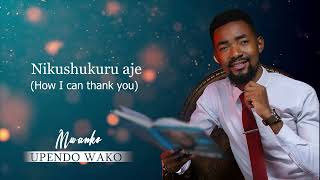 Mwanko  Upendo Wako  Official Lyric video [upl. by Hey]