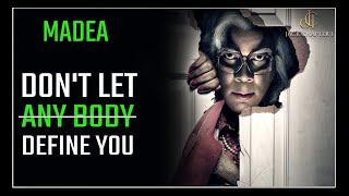 DONT Let Other People Define You  Best Motivational Speech By MADEA [upl. by Penn]