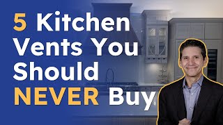 5 Kitchen Vents You Should NEVER Buy [upl. by Carly]