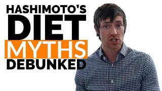 Hashimotos Diet Myths DEBUNKED  What you Should amp Shouldnt Eat [upl. by Artur372]