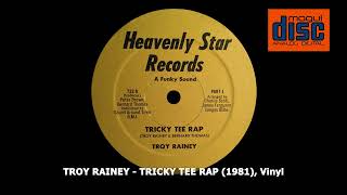 TROY RAINEY  TRICKY TEE RAP 1981 [upl. by Ainotal109]