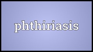 Phthiriasis Meaning [upl. by Luzader]