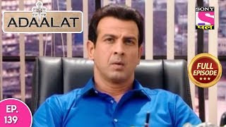 Adaalat  Full Episode 139  25th May 2018 [upl. by Ayiram]