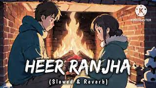 HEER RANJHASLOW REVERB LOFI SONGLOFI SONG [upl. by Mortie850]