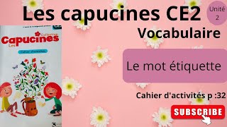 Les capucines français CE2  Vocabulaire le mot étiquette unité 2 cahier dactivités p 32 [upl. by Anirbys]