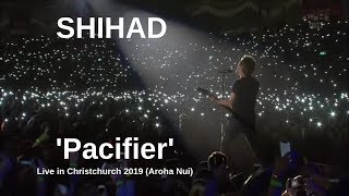 SHIHAD  Pacifier  Live in Christchurch 2019 Aroha Nui Pro Shot [upl. by Merla]