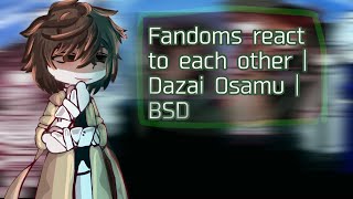 Fandoms react to each other  Dazai Osamu  BSD [upl. by Gregoire]