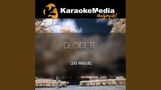 Decidete Karaoke Version In The Style Of Luis Miguel [upl. by Euginom76]