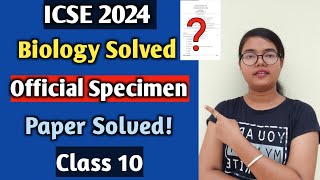 ICSE 2024 Official Specimen Paper Solved for Biology  Class 10 ICSE [upl. by Nhguav669]