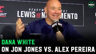 Dana White on Jon Jones vs Alex Pereira quotJons just asking but hes fighting Stipequot [upl. by Des]