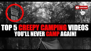 5 of the most DISTURBING camping videos EVER recorded [upl. by Neeuq933]