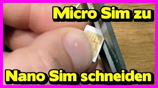 Micro Sim zu Nano Sim Karte schneiden für iPhone oder Samsung S6  Nano Sim Karte selbst machen [upl. by Ojytteb]