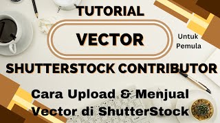 Cara Upload dan Jual Vector di Shutterstock  Tutorial Pemula Shutterstock Contributor Indonesia [upl. by Amrita]