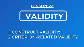 LESSON 22  CONSTRUCT amp CRITERION RELATED VALIDITY TYPES amp METHODS OF DETERMINING THE TWO VALIDITY [upl. by Yessej]