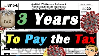 How To Pay Taxes Over 3 Years ON CARES Act Distributions Tax Form 8915E Explained [upl. by Applegate15]