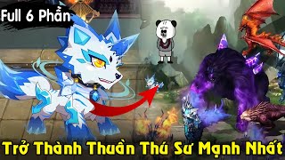 Full Phần 16 Trở Thành Thuần Thú Sư Mạnh Nhất Sở Hữu Linh Thú Hổ Băng  Bối Bối Review Phim Truyện [upl. by Aer]