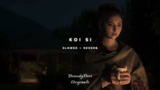 Koi Si Slowed  Reverb  Afsana Khan [upl. by Maloney291]