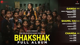 Bhakshak  Full Album  Bhumi Pednekar Sanjay Mishra Sai Tamhankar  Anurag Saikia  Anuj Garg [upl. by Stilu]