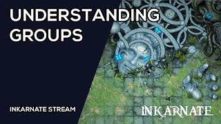 Understanding Groups  Inkarnate Stream [upl. by Adnyleb]