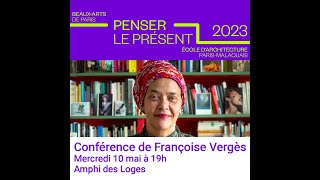 Conférence de Françoise Vergès  10 mai 2023 avec les BeauxArts de Paris [upl. by Alusru]