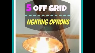 5 Off Grid Lighting Options  Lighten Up [upl. by Ahsilat]