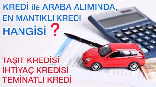 ARABA ALIRKEN TAŞIT KREDİSİ Mİ YOKSA İHTİYAÇ KREDİSİ Mİ KULLANMAK MANTIKLI [upl. by Ardnoik]