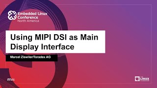 Using MIPI DSI as Main Display Interface  Marcel Ziswiler Toradex AG [upl. by Illib]