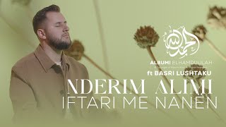 Nderim Alimi ft Basri Lushtaku  Iftari me Nanen [upl. by Dustie]