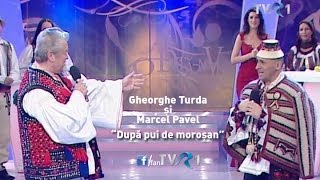 Gheorghe Turda şi Marcel Pavel  După pui de moroşan O datăn viaţă [upl. by Pamelina]